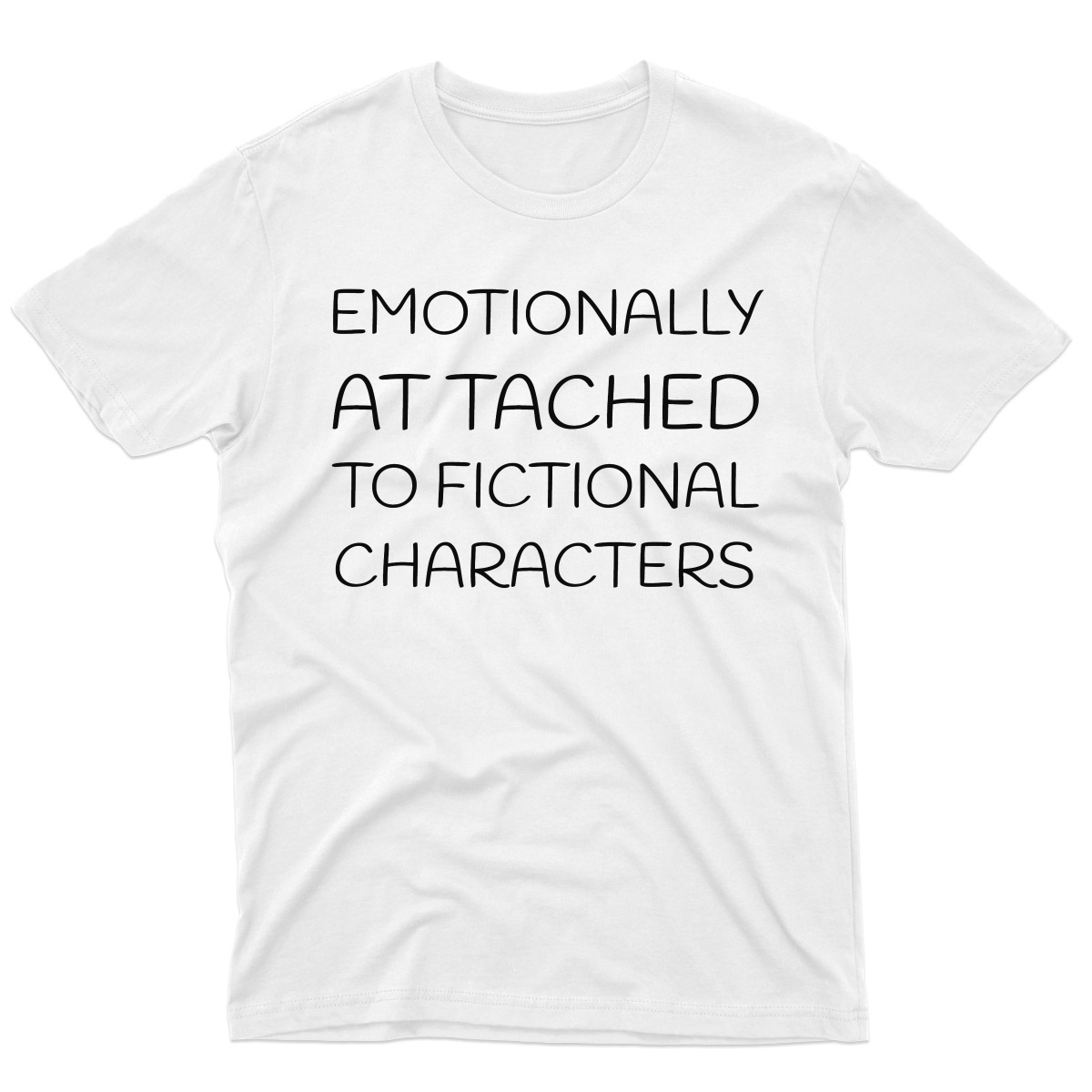 Emotionally Attached to Fictional Characters Men's T-shirt | White