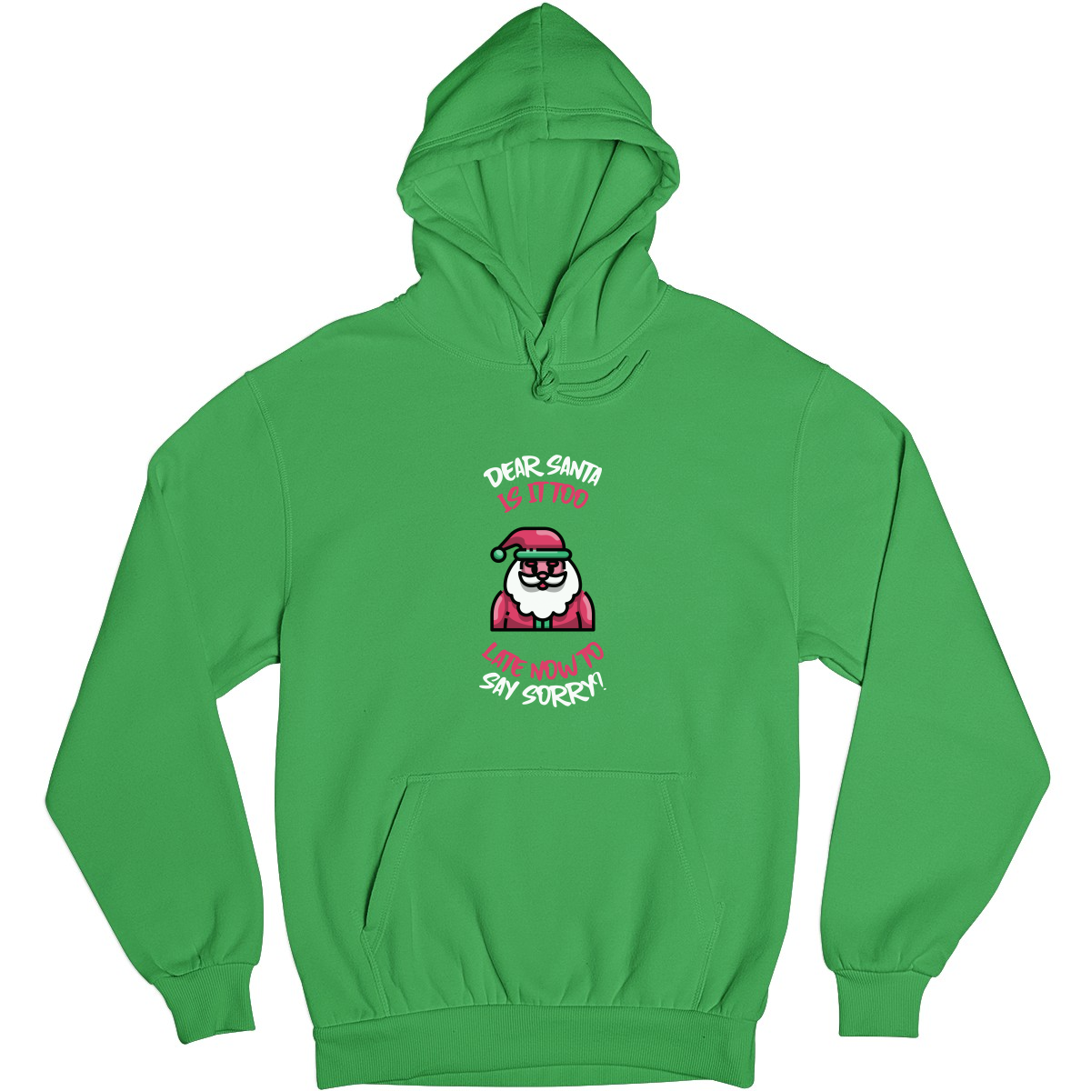 Dear Santa, Is It Too Late to Say Sorry? Unisex Hoodie | Green