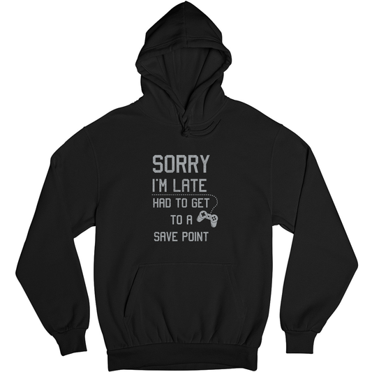 Sorry I'm Late Had To Get To A Save Point  Unisex Hoodie | Black