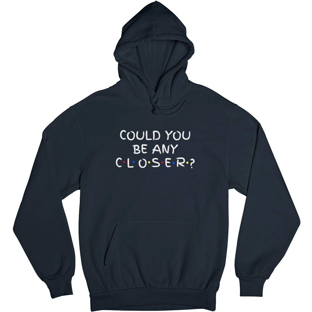 Could You Be Any Closer? Unisex Hoodie | Navy