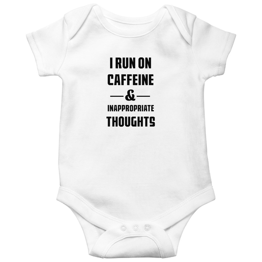 I Run On Caffeine and Inappropriate Thoughts Baby Bodysuits | White