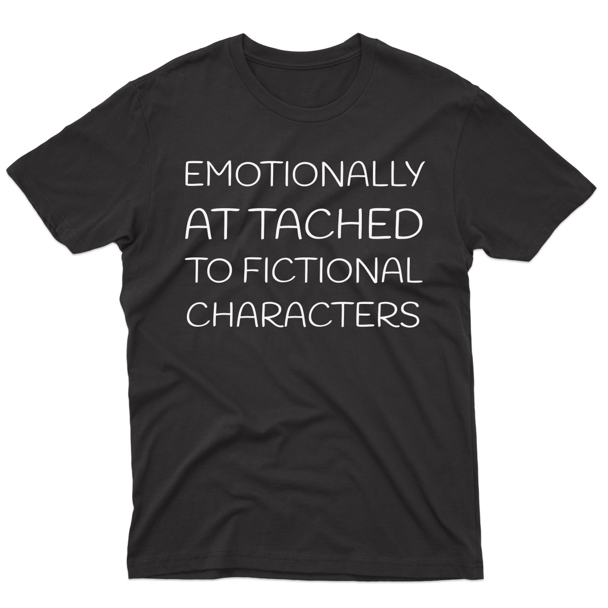 Emotionally Attached to Fictional Characters Men's T-shirt | Black