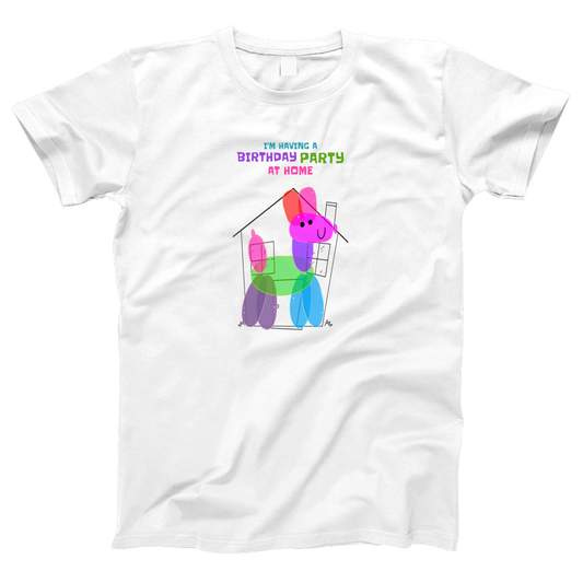 I'm having a birthday party at home  Women's T-shirt | White