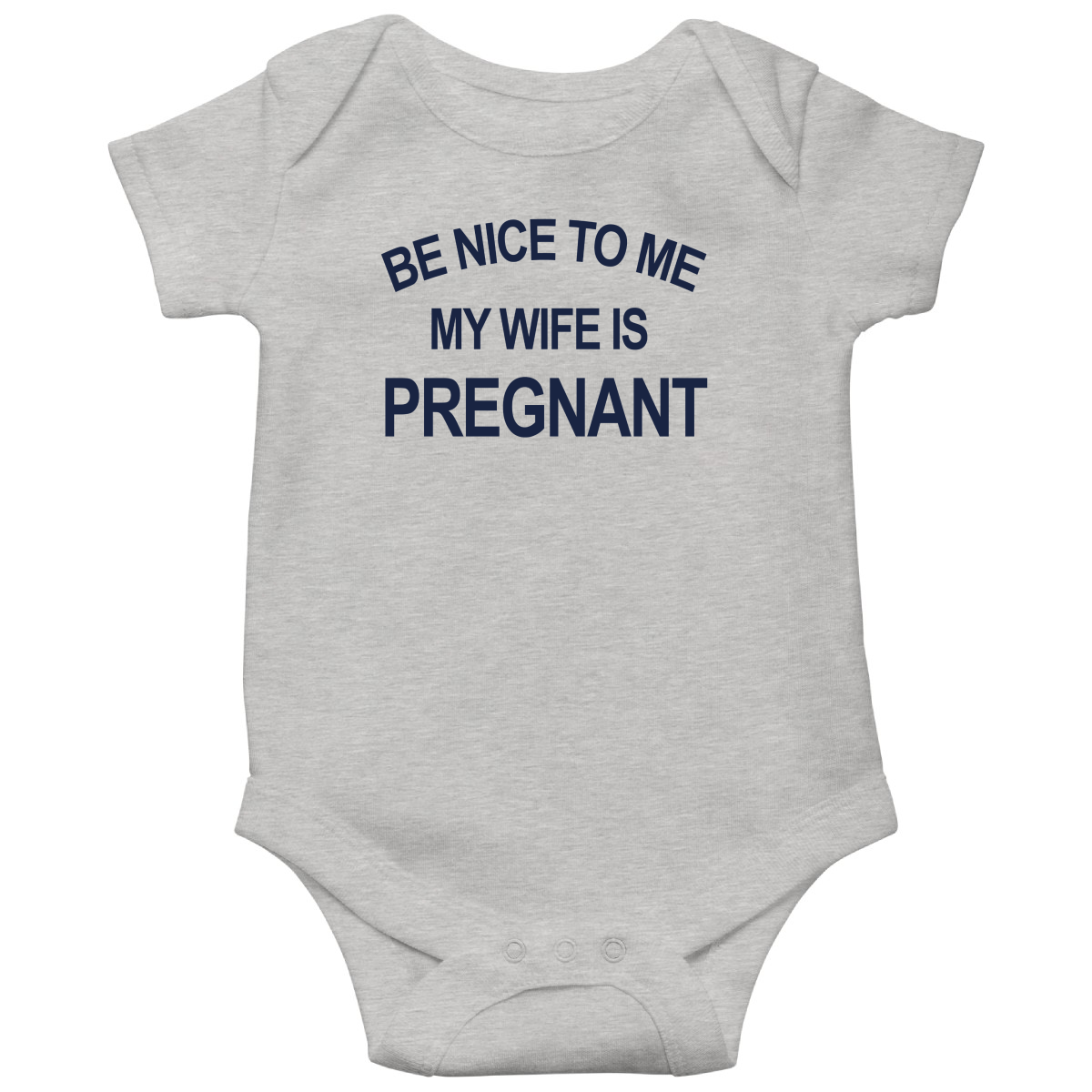 Be Nice To Me My Wife Is Pregnant Baby Bodysuits | Gray
