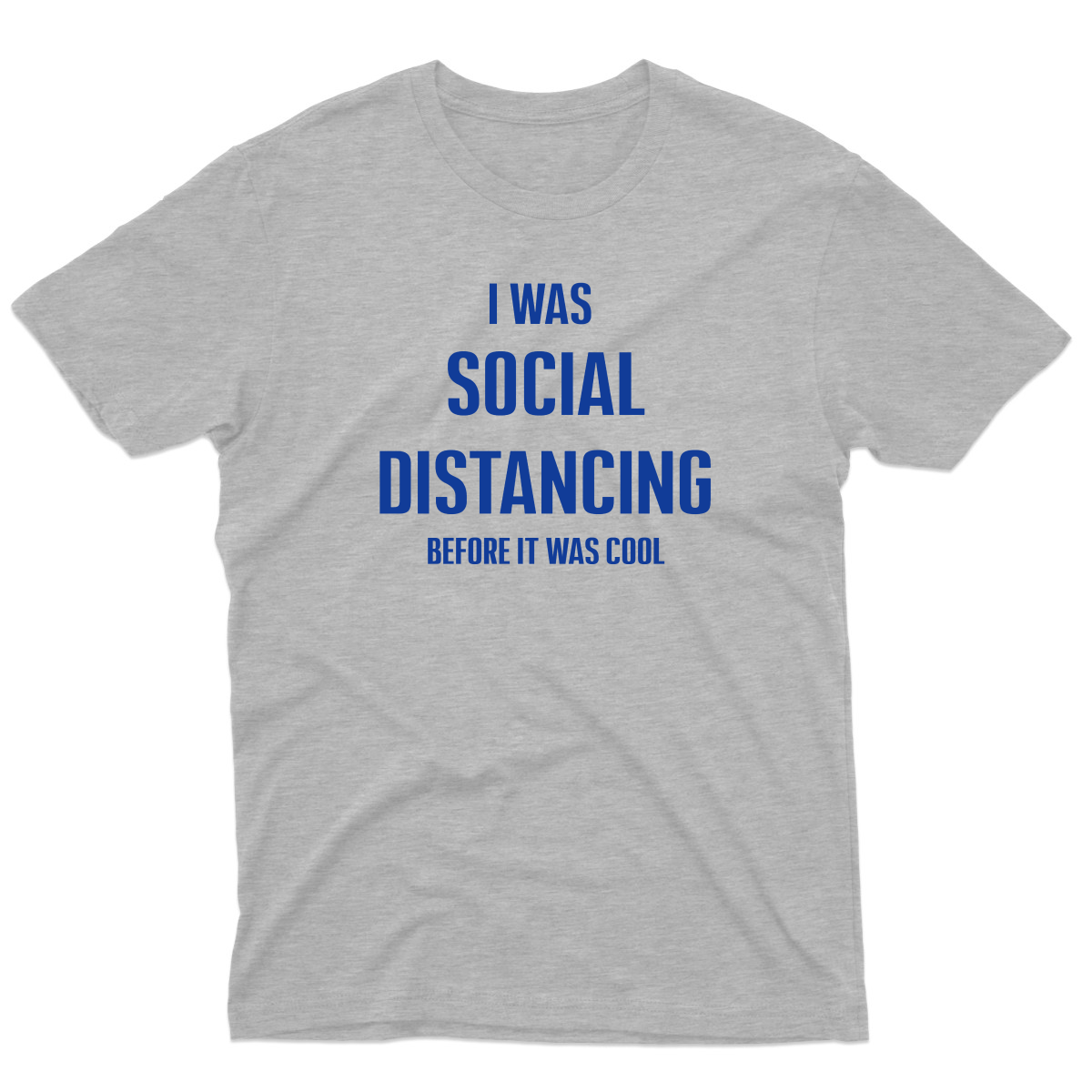 I was social distancing before it was cool Men's T-shirt | Gray