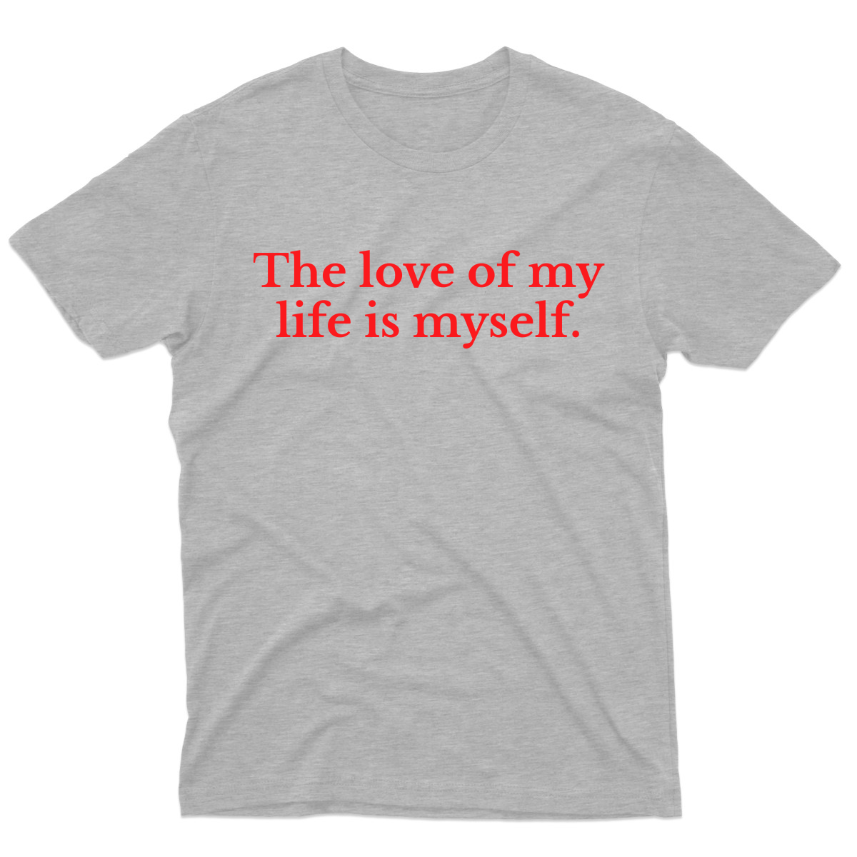 The love of my life is myself Men's T-shirt | Gray