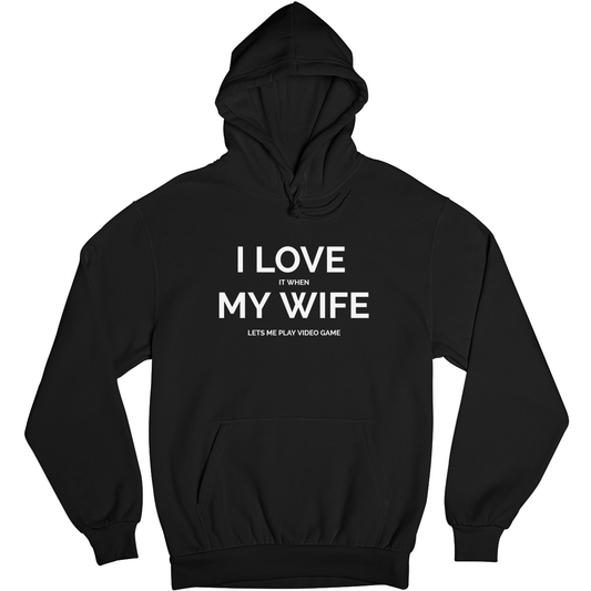 I Love it When My Wife Lets Me Play Video Games Unisex Hoodie | Black