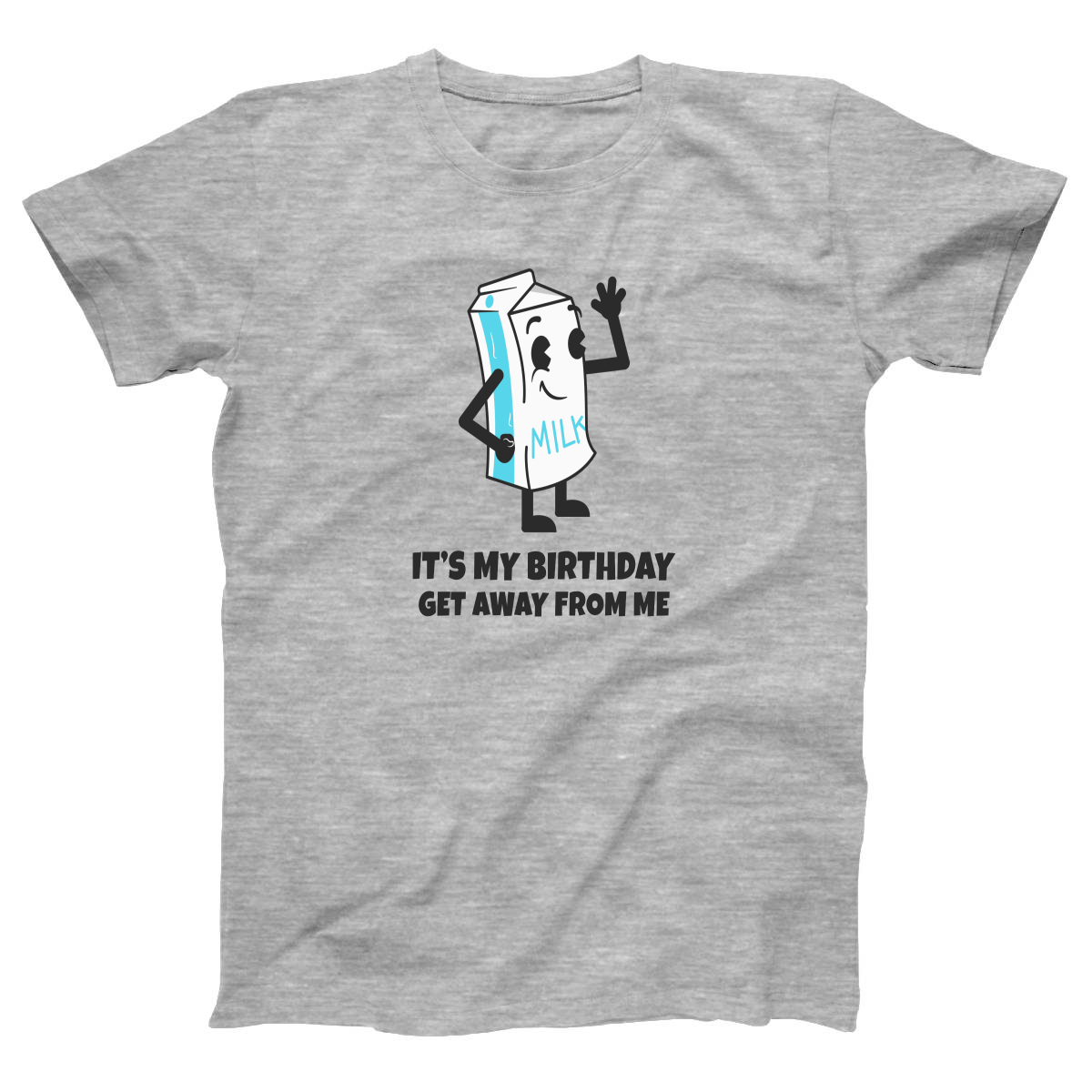 It is my Birthday Get Away From me Women's T-shirt | Gray