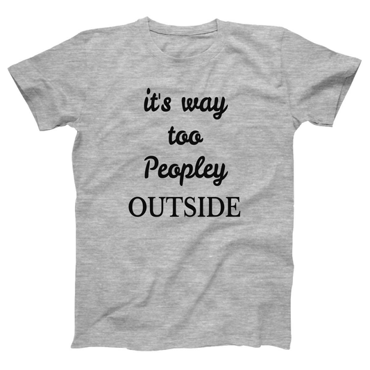 It's way Too Peopley Outside Women's T-shirt | Gray