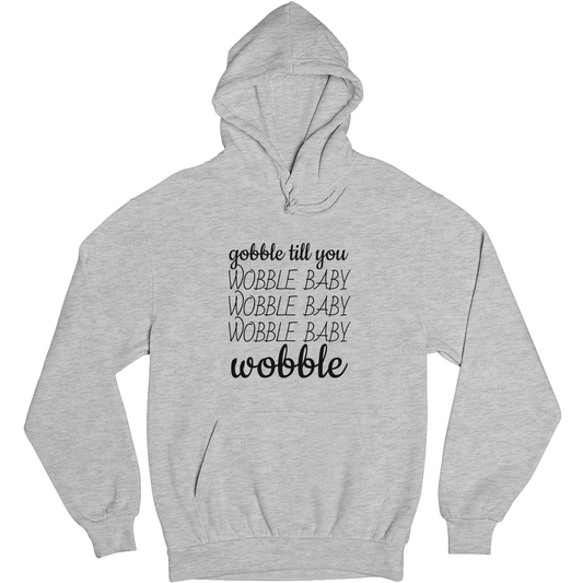 Gobble Til You Wobble Unisex Hoodie | Gray