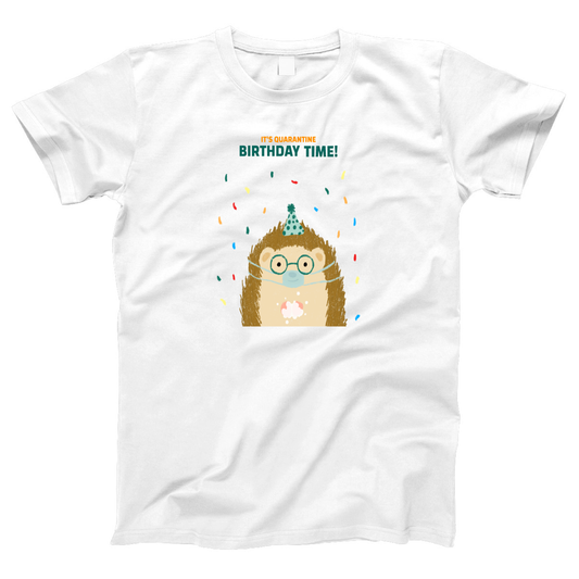 It is quarantine birthday time Women's T-shirt | White