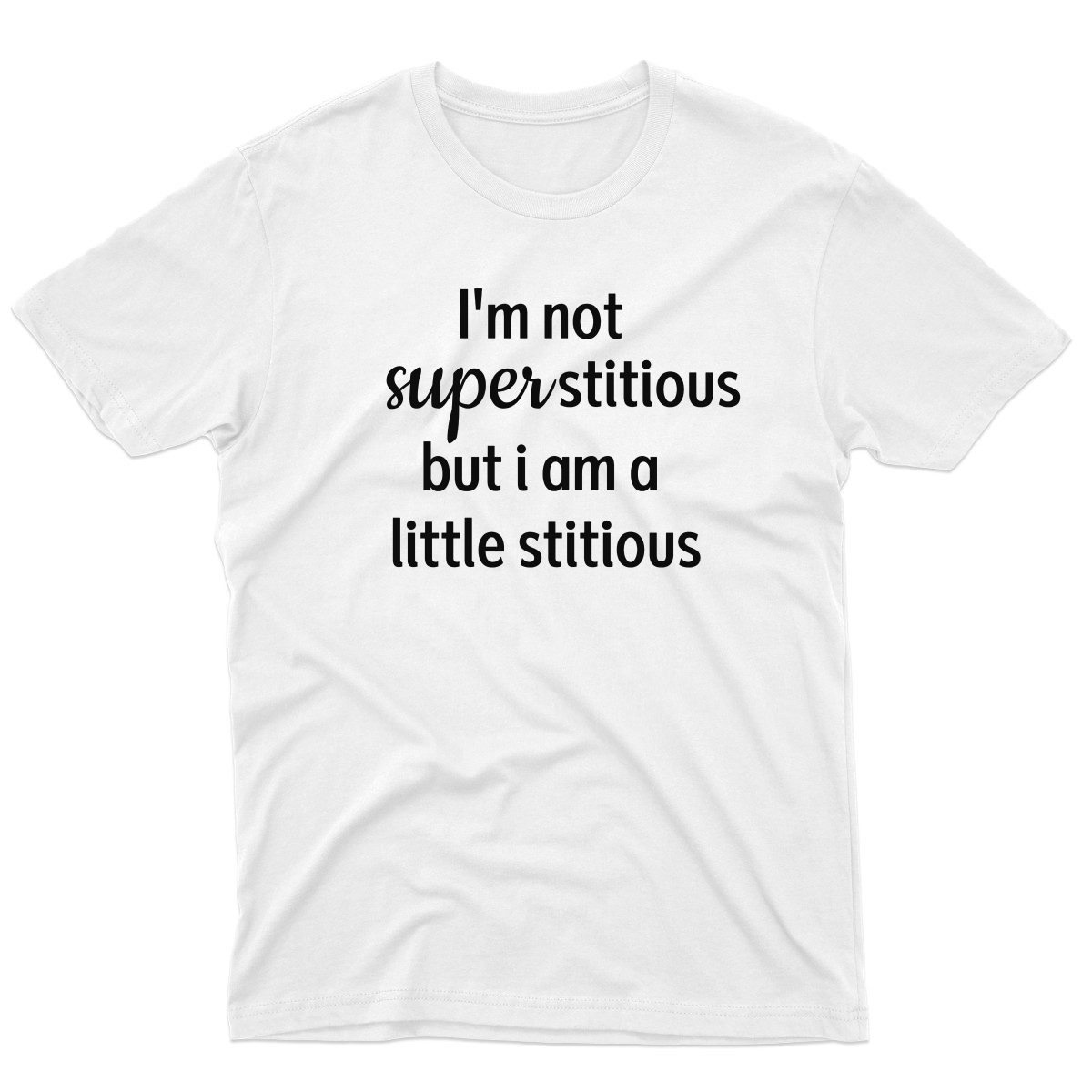 I'm Not Superstitious but I am a Little Stitious Men's T-shirt | White