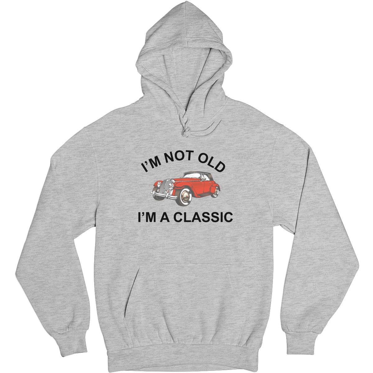 I'm Not Old I'm A Classic  Unisex Hoodie | Gray