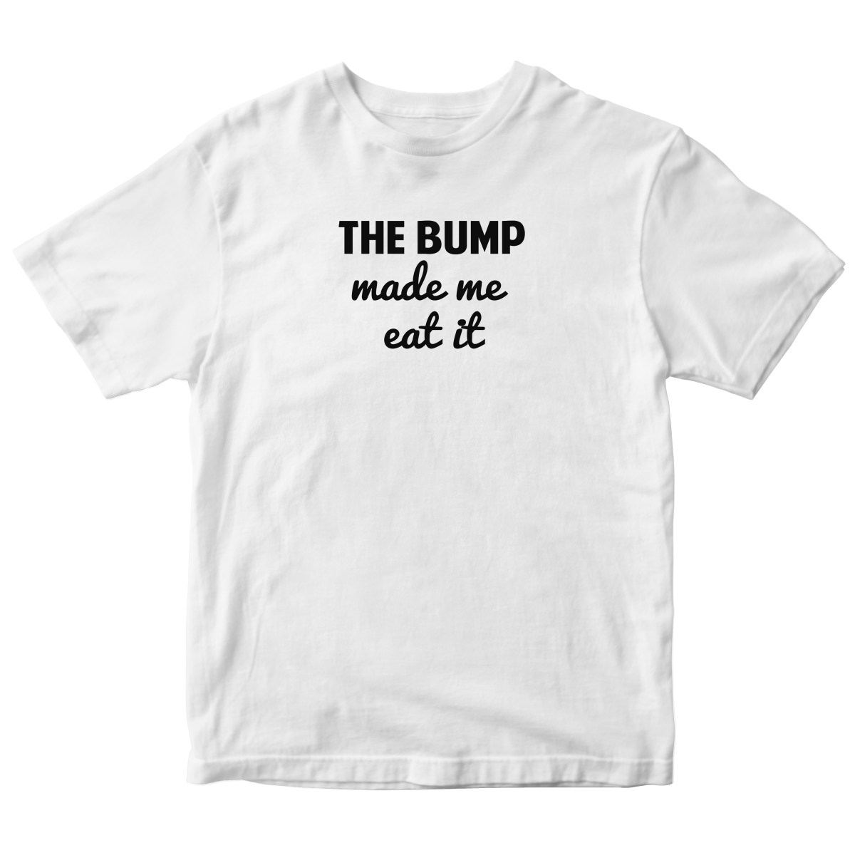 The Bump Made Me Eat It Kids T-shirt | White