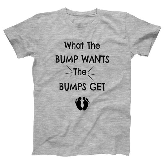 What The Bump Wants Women's T-shirt | Gray