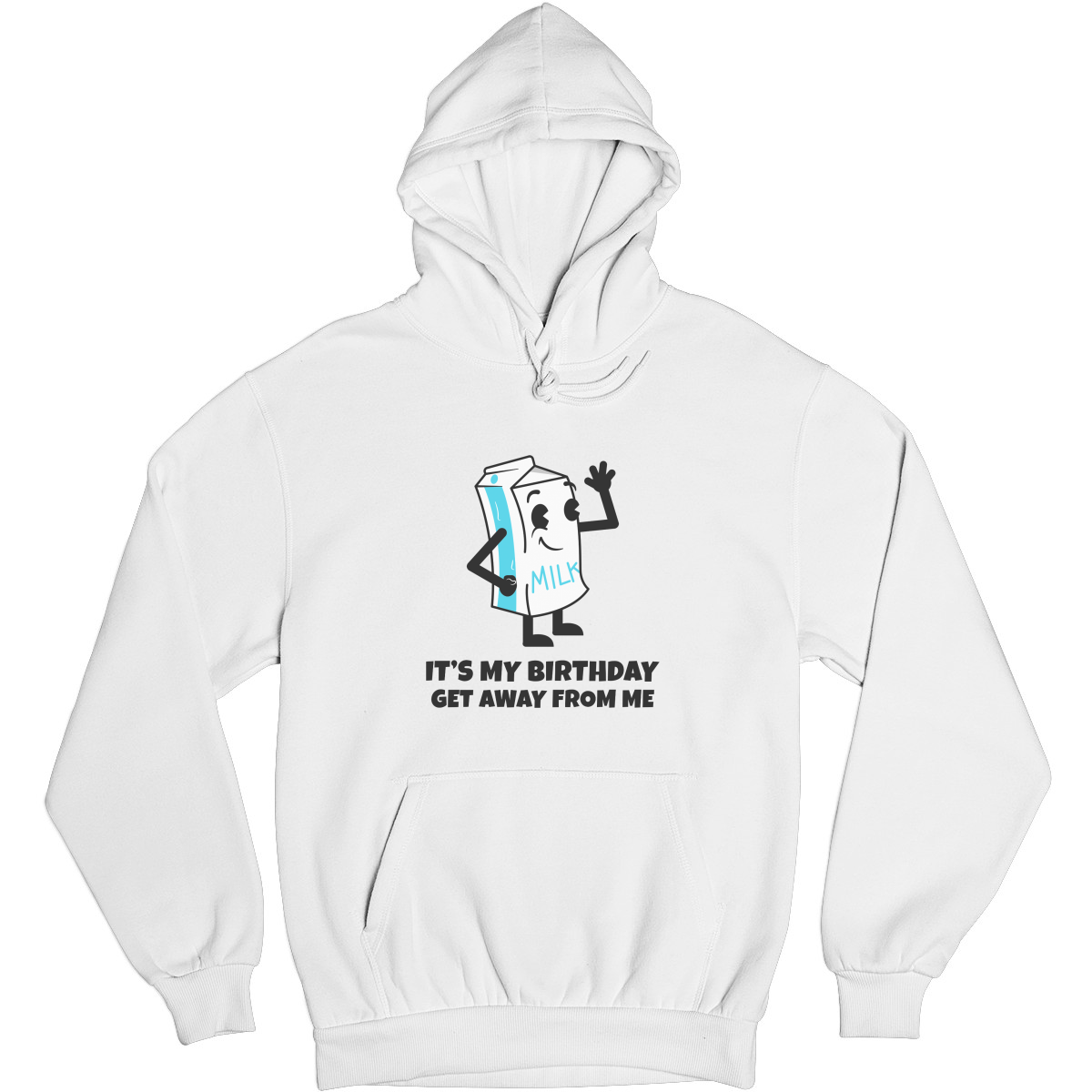 It is my Birthday Get Away From me Unisex Hoodie | White
