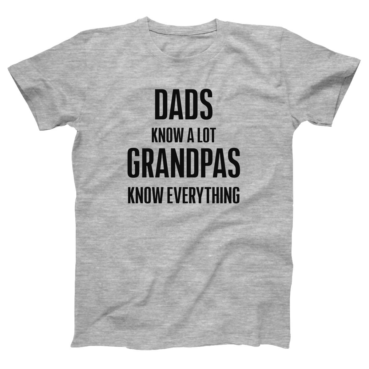 Dads know a lot Grandpas know everything  Women's T-shirt | Gray
