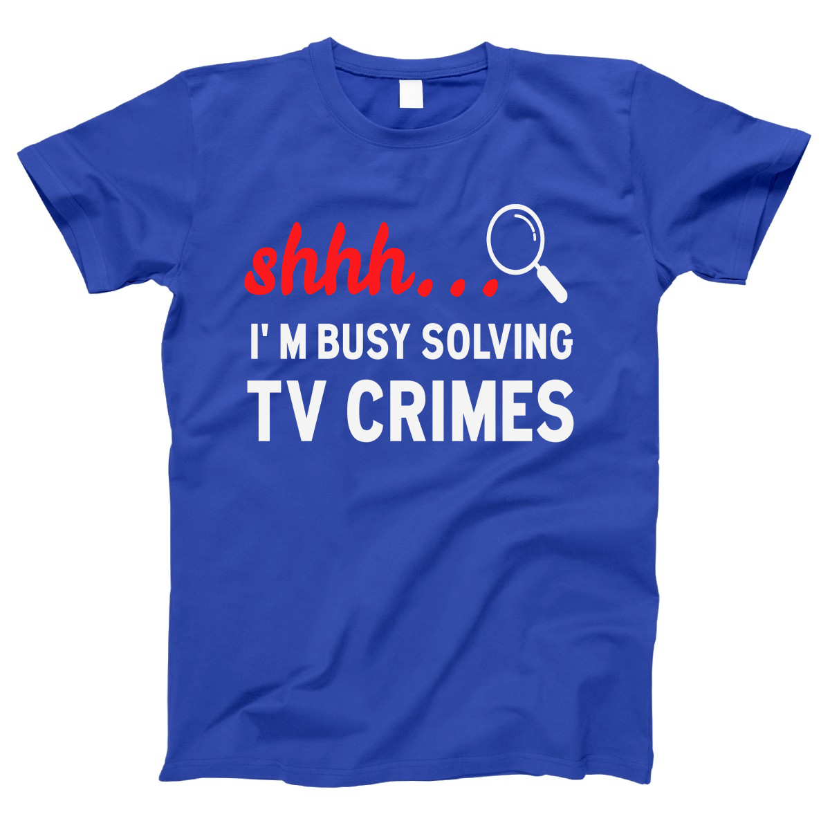 Shh I'm Busy Solving TV Crimes Women's T-shirt | Blue