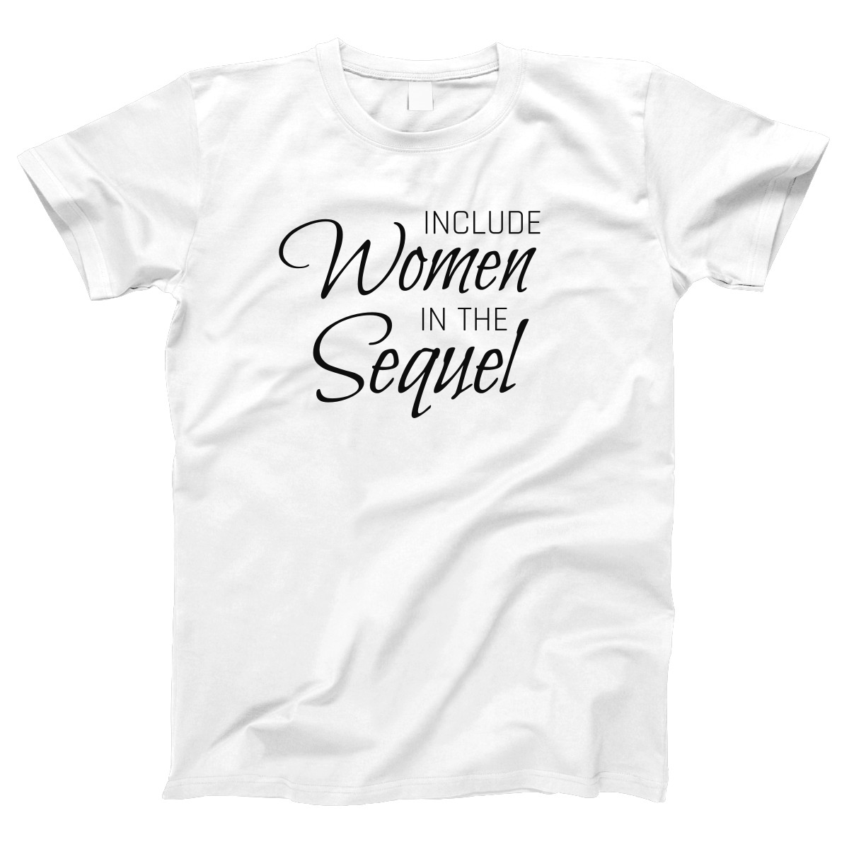 Include Women In the Sequel Women's T-shirt | White