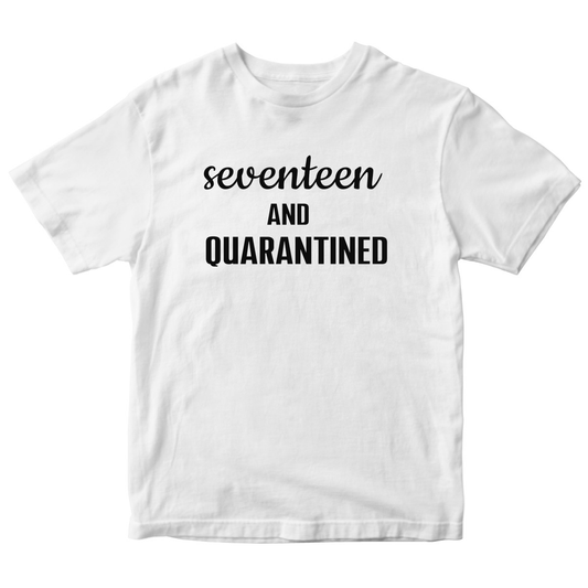 17th Birthday and Quarantined Kids T-shirt | White