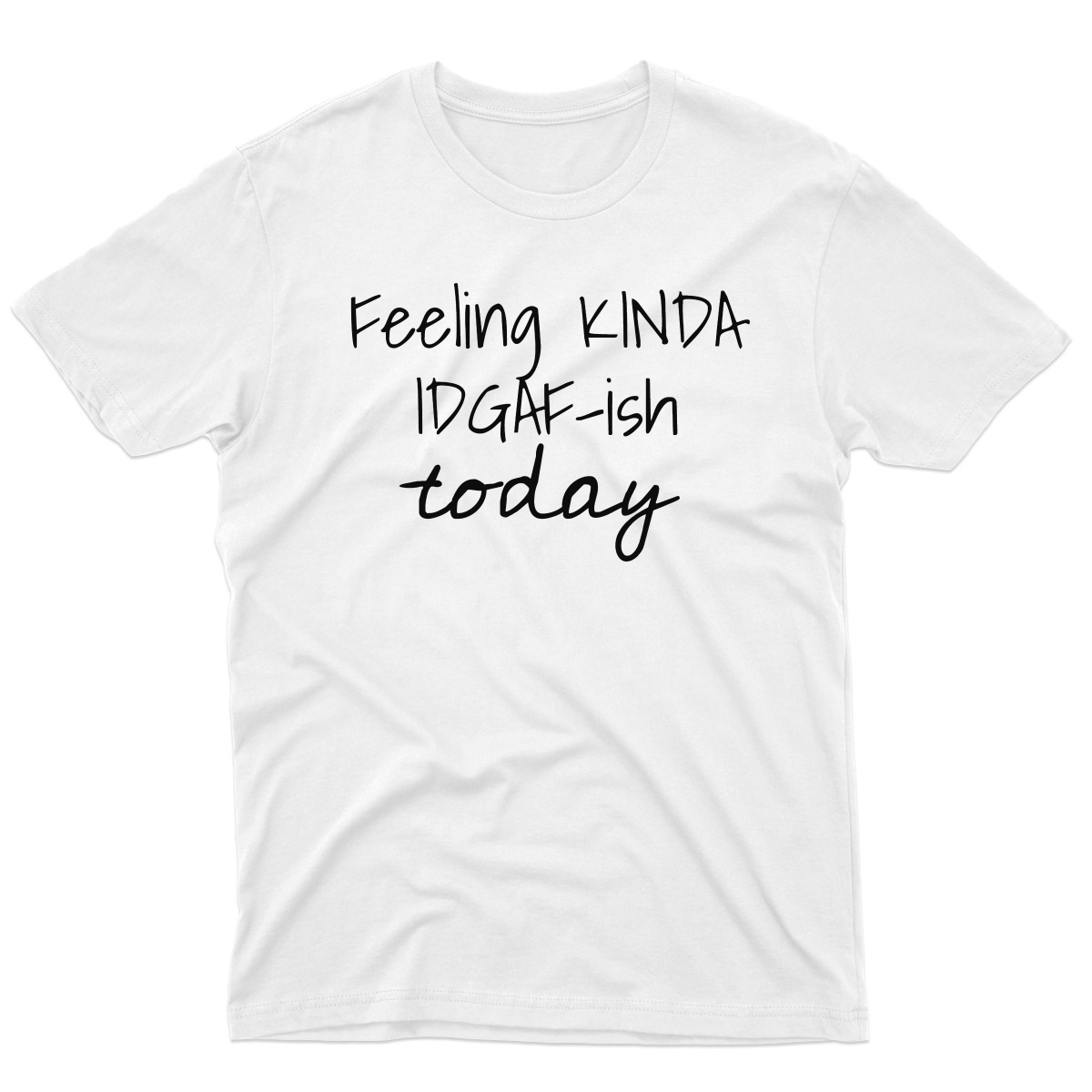 Feeling Kinda IDGAF-ish Today Men's T-shirt | White