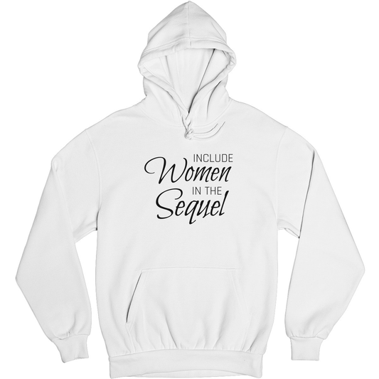 Include Women In the Sequel Unisex Hoodie | White