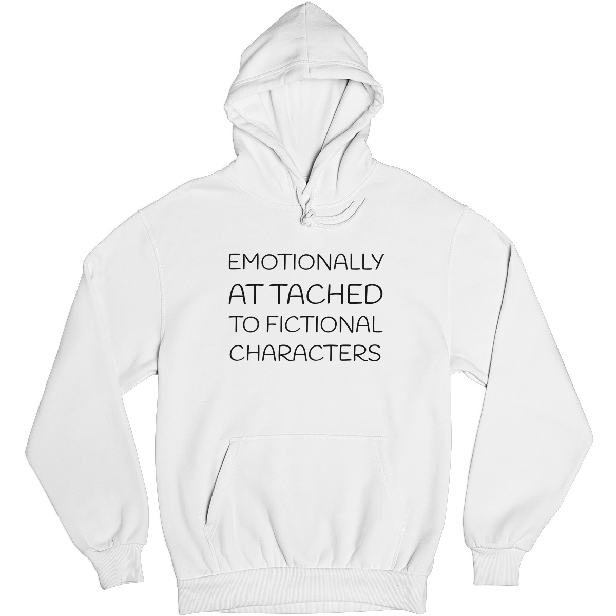 Emotionally Attached to Fictional Characters Unisex Hoodie | White