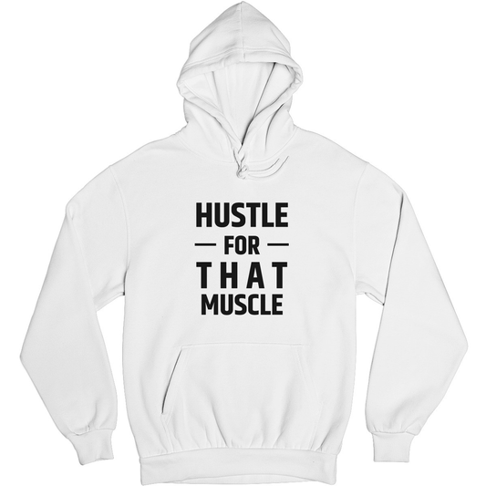 Hustle For That Muscle Unisex Hoodie | White