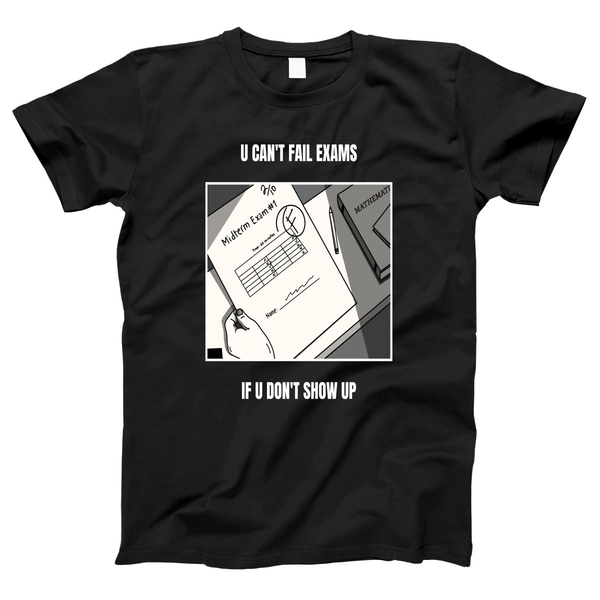 U Can't Fail Exams If U Don't Show Up Women's T-shirt | Black