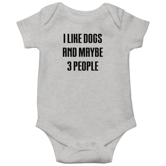 I Like Dogs And Maybe 3 People Baby Bodysuits | Gray