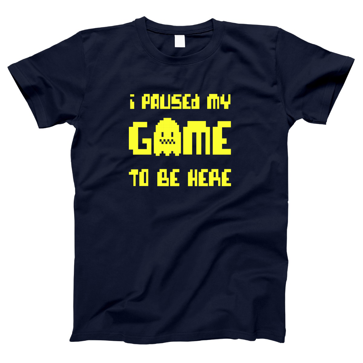 I Paused My Game To Be Here  Women's T-shirt | Navy