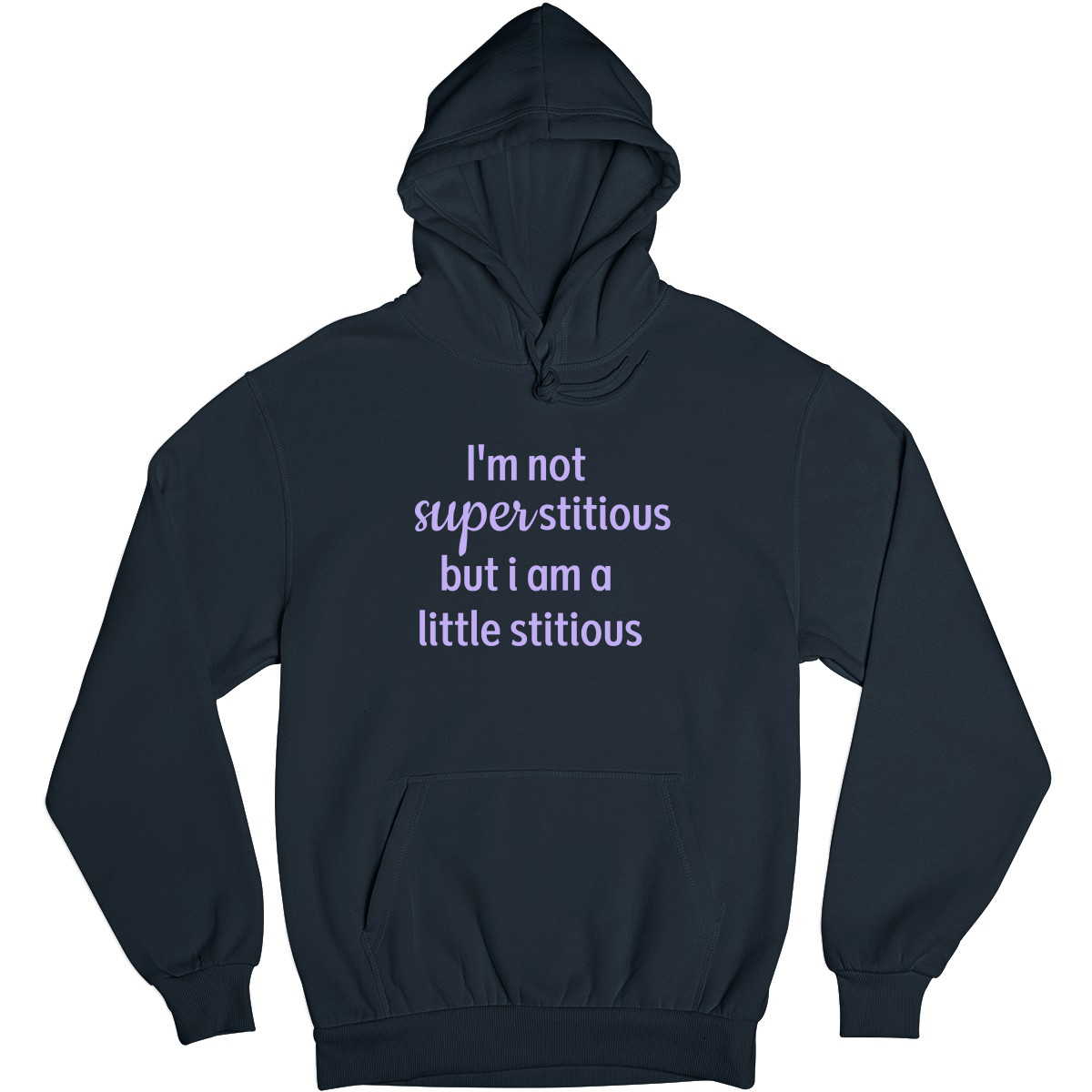 I'm Not Superstitious but I am a Little Stitious Unisex Hoodie | Navy