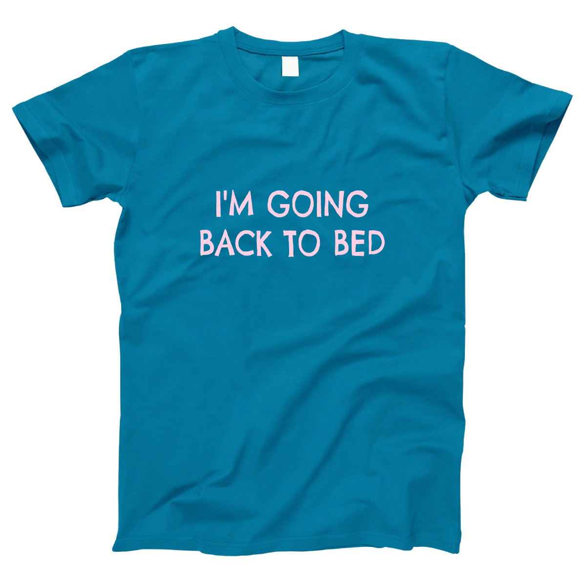 I'm Going Back to Bed Women's T-shirt | Turquoise