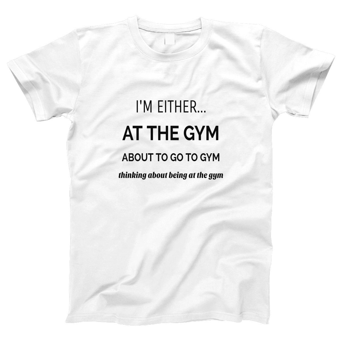 I’m either at the gym Women's T-shirt | White