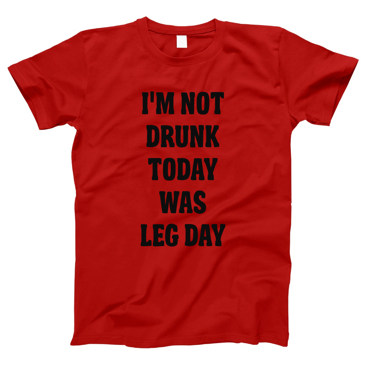 I'm Not Drunk Today Was Leg Day Women's T-shirt | Red