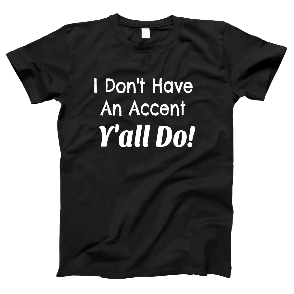 I Don't Have an Accent Y'all Do  Women's T-shirt | Black