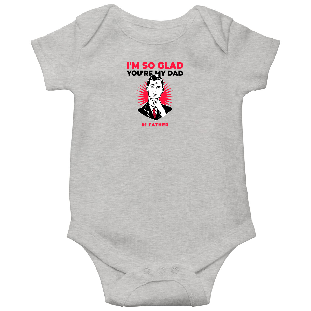 I'm so glad you are my dad Baby Bodysuits | Gray