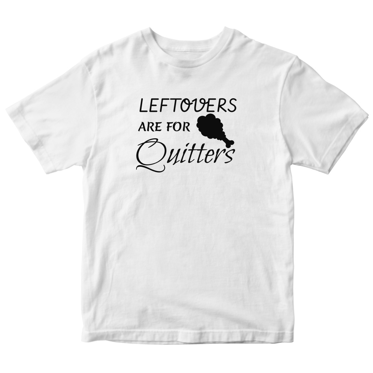 Leftovers Are For Quitters Kids T-shirt | White