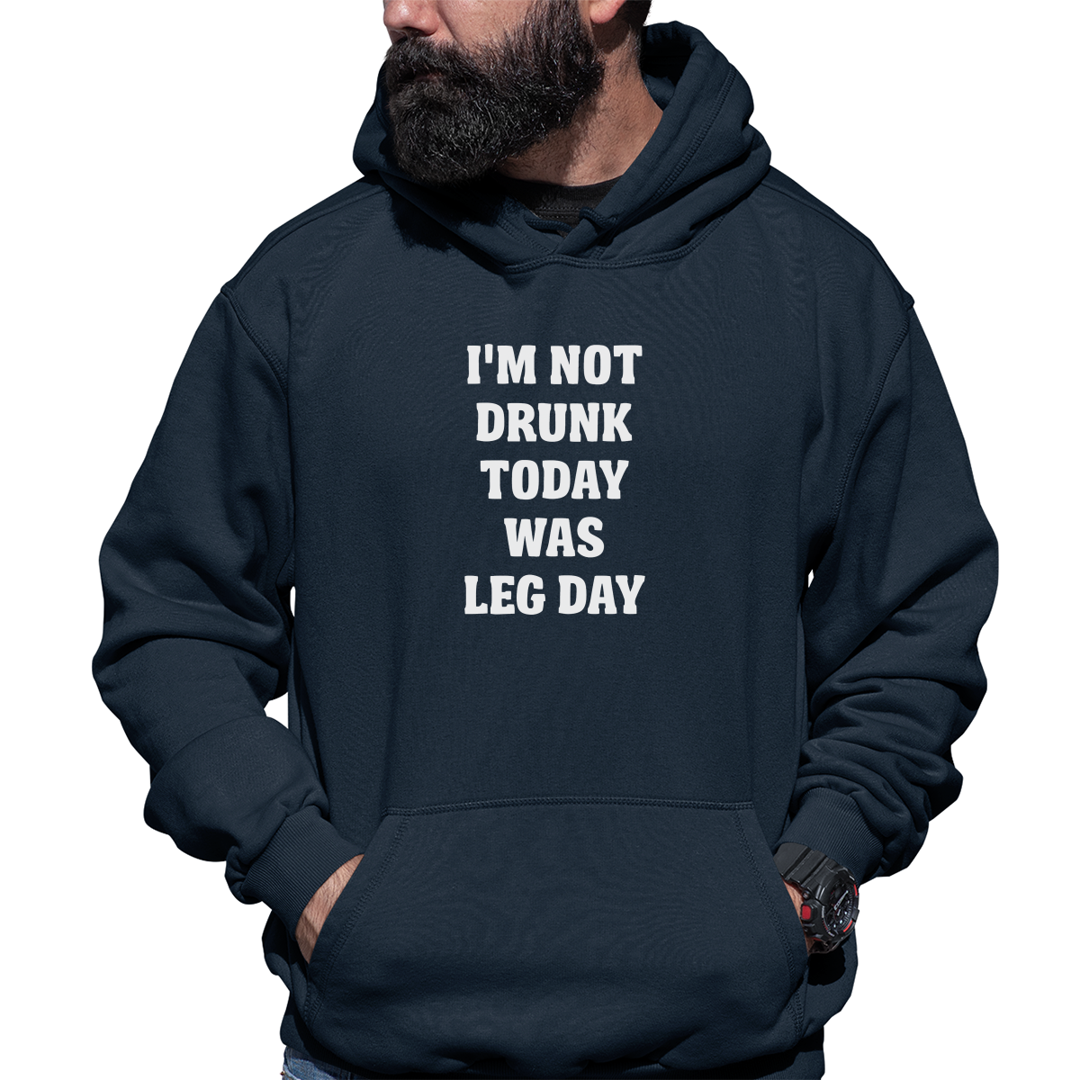 I'm Not Drunk Today Was Leg Day Unisex Hoodie | Navy