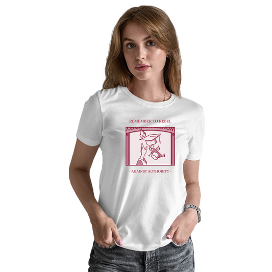 Remember To Rebel Agaist Authority Women's T-shirt | White