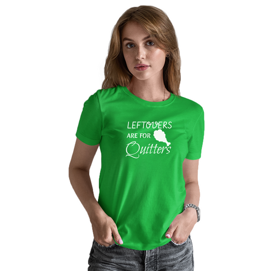 Leftovers Are For Quitters Women's T-shirt | Green