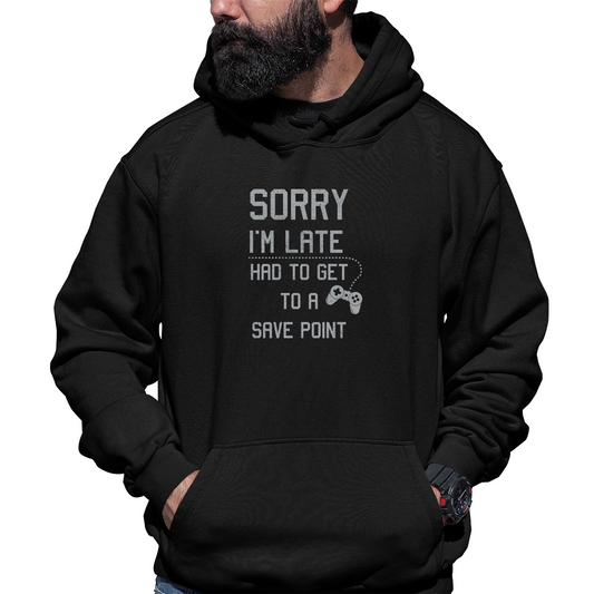 Sorry I'm Late Had To Get To A Save Point  Unisex Hoodie | Black