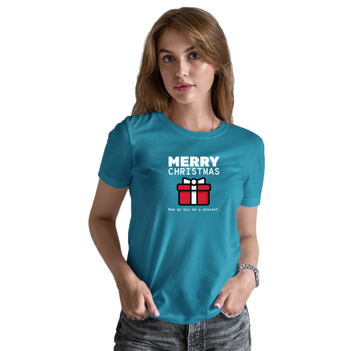 Merry Christmas Now Go Buy Me a Present Women's T-shirt | Turquoise