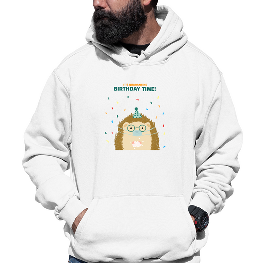 It is quarantine birthday time Unisex Hoodie | White