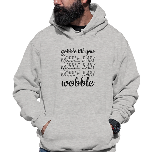 Gobble Til You Wobble Unisex Hoodie | Gray