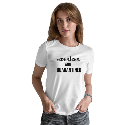 17th Birthday and Quarantined Women's T-shirt | White