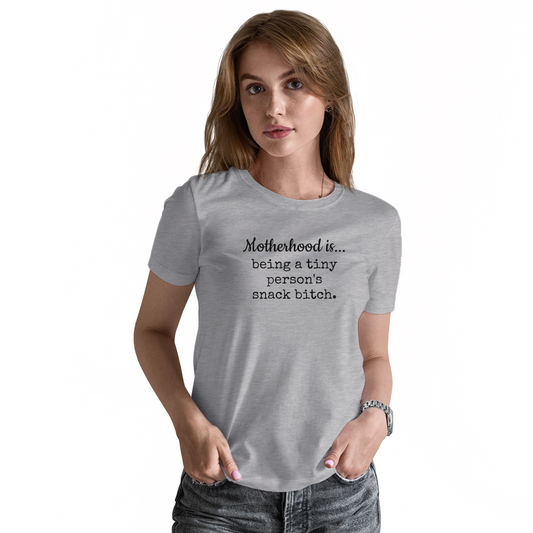 Motherhood is...being a tiny person's snack bitch Women's T-shirt | Gray