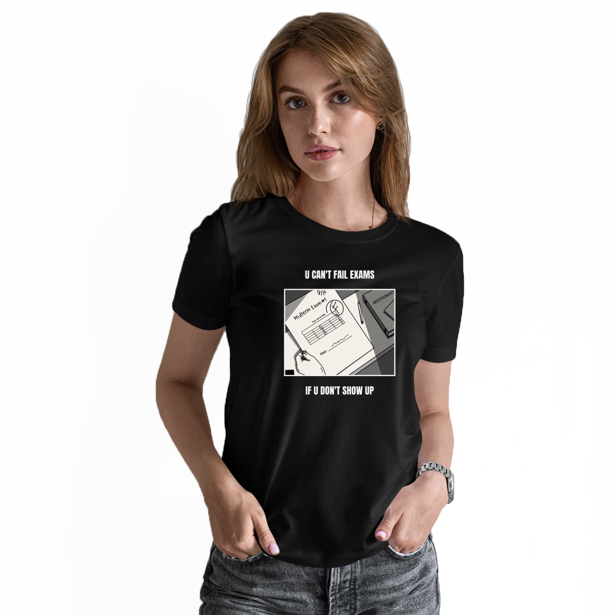 U Can't Fail Exams If U Don't Show Up Women's T-shirt | Black