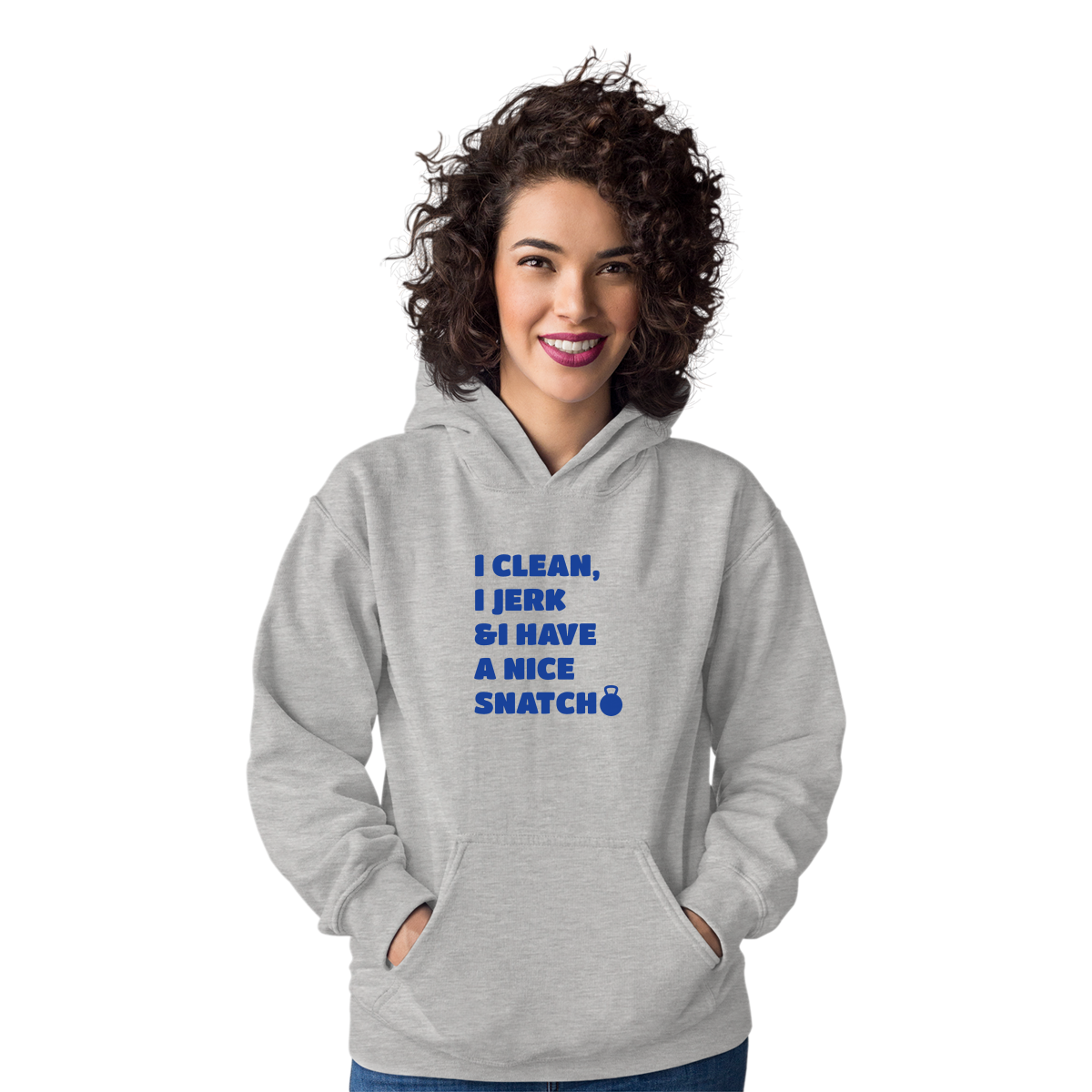 I Clean, Jerk & I Have a Nice SNATCH Unisex Hoodie | Gray