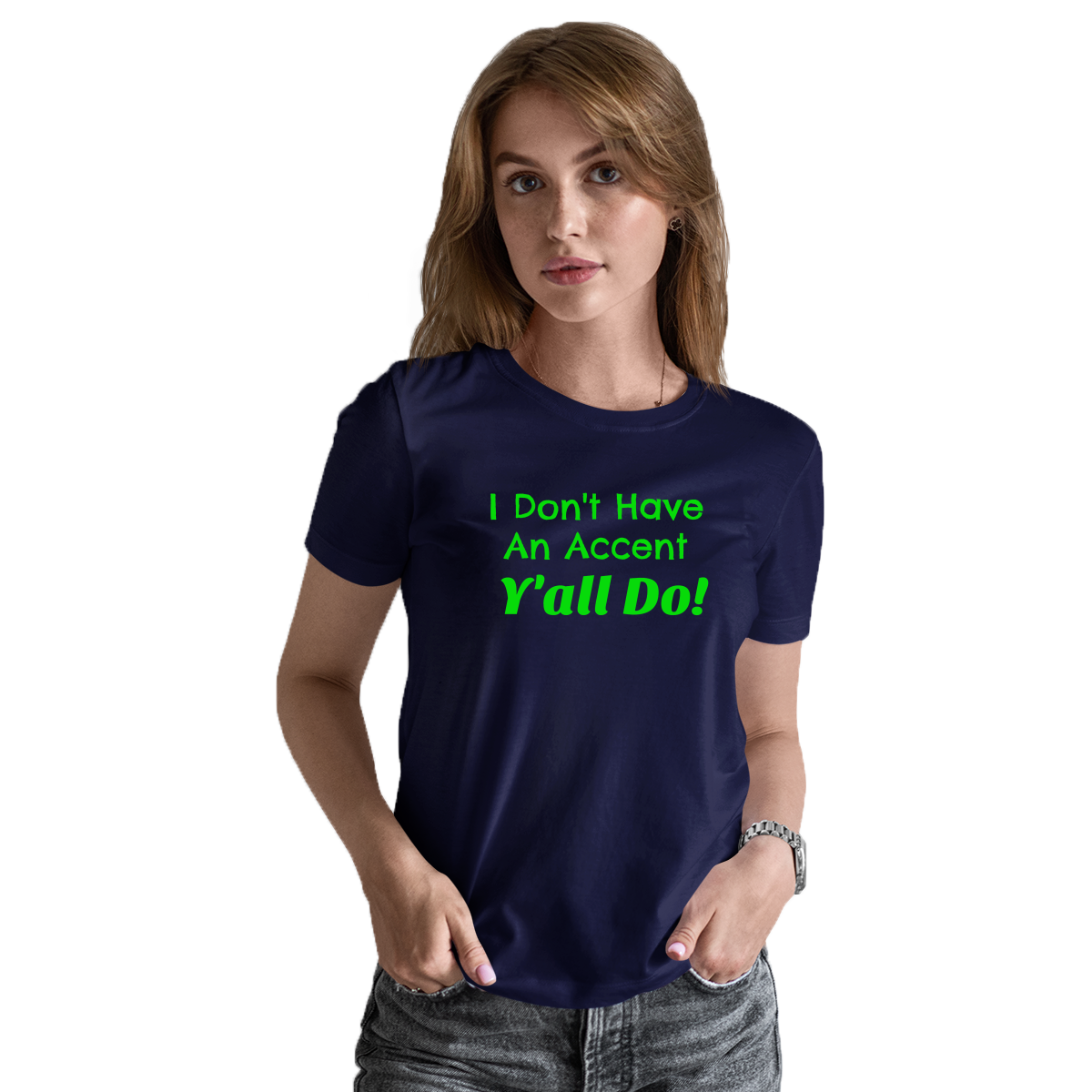 I Don't Have an Accent Y'all Do  Women's T-shirt | Navy
